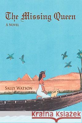 The Missing Queen Sally Watson 9780595480890