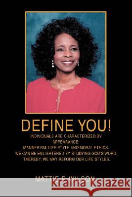 Define You! Mattie P. Wilson 9780595480920 iUniverse