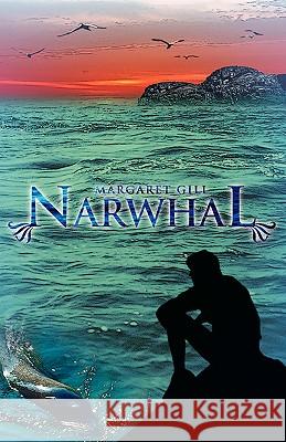 Narwhal Margaret Gill 9780595481774 iUniverse