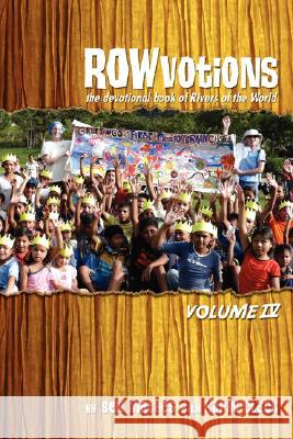 Rowvotions Volume IV: The Devotional Book of Rivers of the World Mathes, Ben 9780595482221 iUniverse