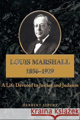 Louis Marshall: 1856-1929 Alpert, Herbert 9780595482306