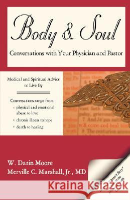 Body & Soul: Conversations with Your Physician and Pastor Marshall, Merville C. 9780595482924 iUniverse