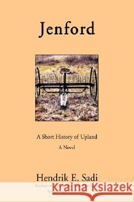 Jenford: A Short History of Upland Sadi, Hendrik E. 9780595483518