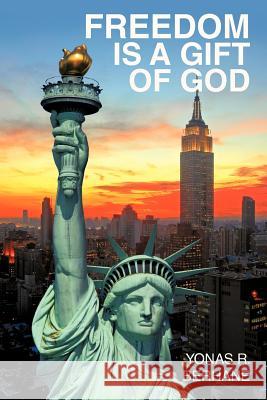 Freedom is a Gift of God: Witness in Al Qaeda Berhane, Yonas R. 9780595483921 iUniverse.com
