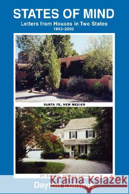 States of Mind: Letters from Houses in Two States Lummis, Dayton 9780595484959 iUniverse