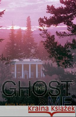 The Ghost and Me Anita Lynn Lee 9780595484980