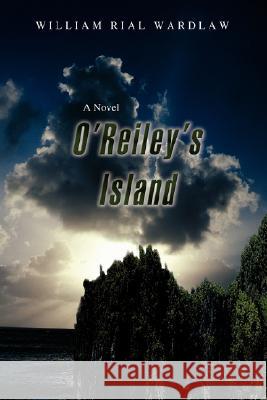 O'Reiley's Island William Rial Wardlaw 9780595485895