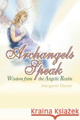 Archangels Speak Margaret Doner 9780595486953 iUniverse