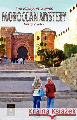 Moroccan Mystery: The Passport Series Riley, Nancy V. 9780595486960