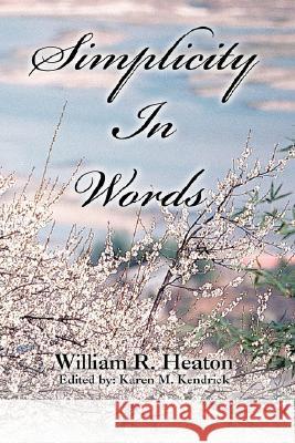 Simplicity In Words Heaton, William R. 9780595487226 iUniverse