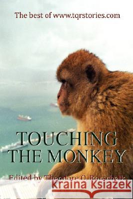 Touching the Monkey: The Best of WWW.Tqrstories.com Hansen, Steven James 9780595487400 iUniverse