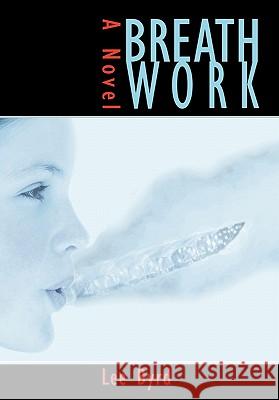 Breath Work Byrd Le 9780595487769