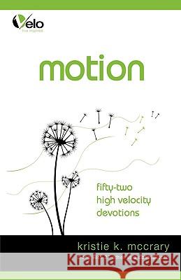 Motion: High Velocity Devotions McCrary, Kristie 9780595489619 iUniverse