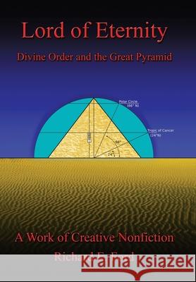 Lord of Eternity: Divine Order and the Great Pyramid Ford, Richard E. 9780595490394 iUniverse.com