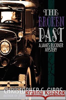 The Broken Past: A James Buckner Mystery Gibbs, Christopher C. 9780595490400