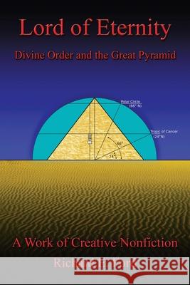 Lord of Eternity: Divine Order and the Great Pyramid Ford, Richard E. 9780595490493 iUniverse.com