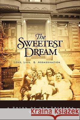 The Sweetest Dream: Love, Lies, & Assassination Pollak, Lillian 9780595490691 IUNIVERSE.COM