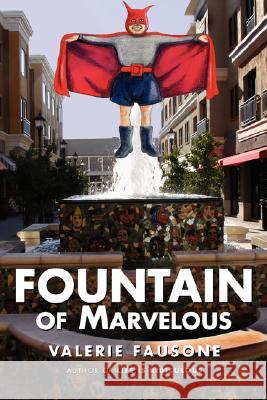Fountain of Marvelous Valerie Fausone 9780595491285 IUNIVERSE.COM