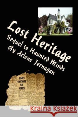 Lost Heritage: Sequel to Haunted Minds Jernagan, Arlene 9780595492770 iUniverse