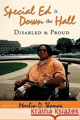 Special Ed Is Down The Hall: Disabled And Proud Thomas, Marlin D. 9780595493548