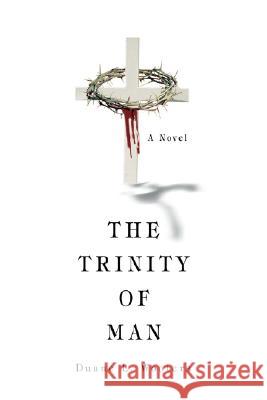 The Trinity of Man: Willing the Good Wooters, Duane L. 9780595495009