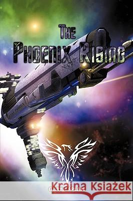 The Phoenix Rising Gary Caplan 9780595495856 iUniverse.com