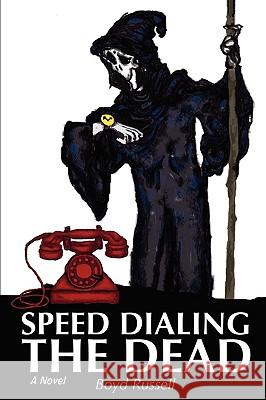 Speed Dialing the Dead Boyd Russell 9780595496082