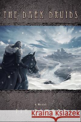 The Dark Druids Tim Newman 9780595496563 iUniverse