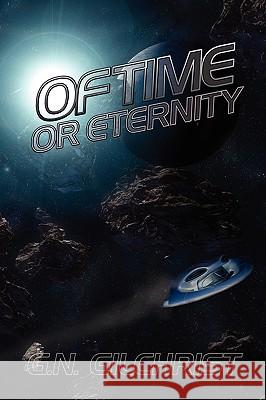 Of Time or Eternity G. N. Gilchrist 9780595496600 IUNIVERSE.COM