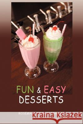 Fun & Easy Desserts Rosemary Talucc 9780595497287 iUniverse