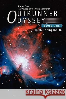 Outrunner Odyssey: Book One Thompson, R. H., Jr. 9780595498109 IUNIVERSE.COM