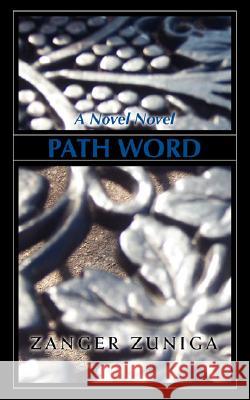 Path Word: A Novel Novel Zanger Zuniga, Zuniga 9780595499052 iUniverse