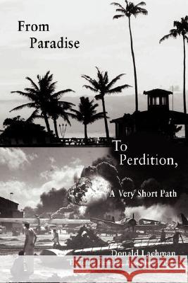 From Paradise to Perdition: A Very Short Path Lachman, Donald 9780595499410 IUNIVERSE.COM