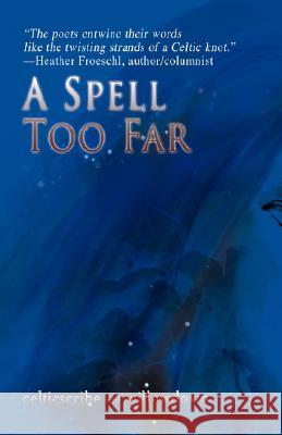 A Spell Too Far Celticscribe                             Willowdown 9780595499939 iUniverse