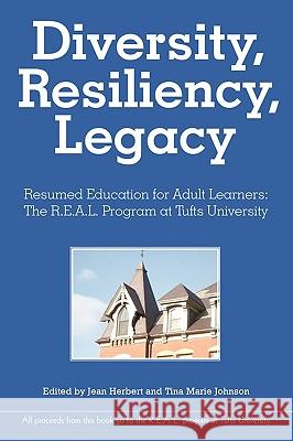 Diversity, Resiliency, and Legacy: The Lives of Adult Students at Tufts University Herbert, Jean 9780595500468 iUniverse.com