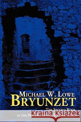 Bryunzet: The Second Book in the Promise of the Stones Series Lowe, Michael W. 9780595500963