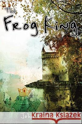 The Frog King John Worman 9780595501106 iUniverse.com