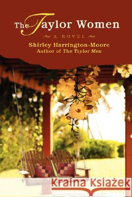 The Taylor Women Shirley J. Harrington-Moore 9780595501748