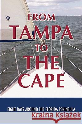 From Tampa to the Cape: Eight Days Around the Florida Peninsula Louis, John 9780595502851 iUniverse