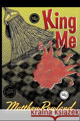 King Me Matthew Rowland 9780595506385
