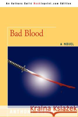 Bad Blood Anthony Bruno 9780595508105