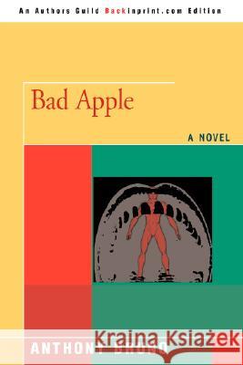 Bad Apple Anthony Bruno 9780595508624