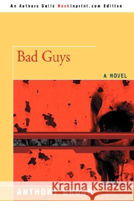 Bad Guys Anthony Bruno 9780595508686