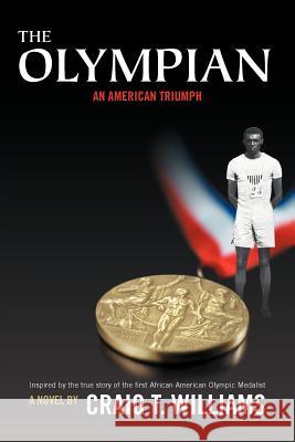 The Olympian: An American Triumph Williams, Craig T. 9780595509430