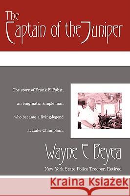 The Captain of the Juniper Wayne E. Beyea 9780595509935 iUniverse