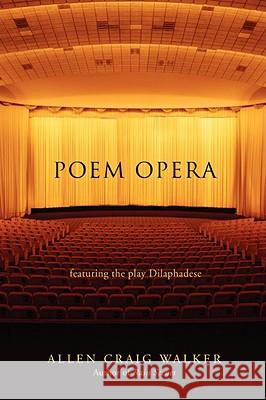 Poem Opera: featuring the play Dilaphadese Walker, Allen C. 9780595510139