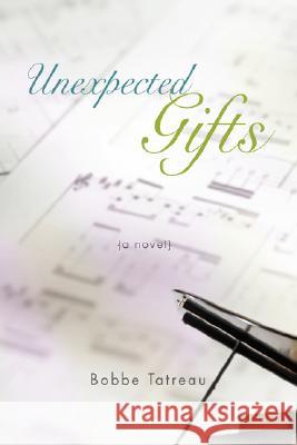 Unexpected Gifts Bobbe Tatreau 9780595510269
