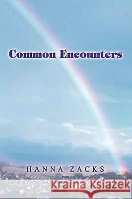 Common Encounters Hanna Zacks 9780595510474 iUniverse