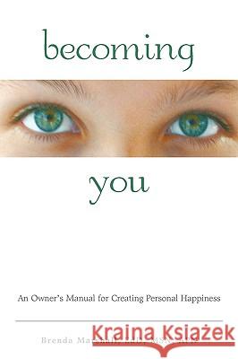 Becoming You: An Owner's Manual for Creating Personal Happiness Marshall, B. 9780595513949 iUniverse.com
