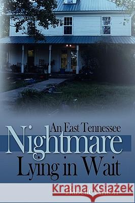 An East Tennessee Nightmare Lying in Wait Babette Anton 9780595516582 iUniverse.com